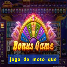 jogo de moto que da grau